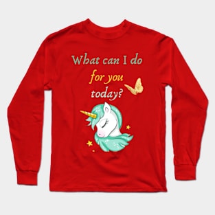 What can I do for you today? Long Sleeve T-Shirt